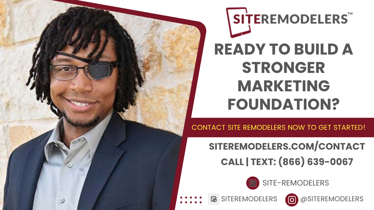Site Remodelers Ready to build a stronger marketing foundation